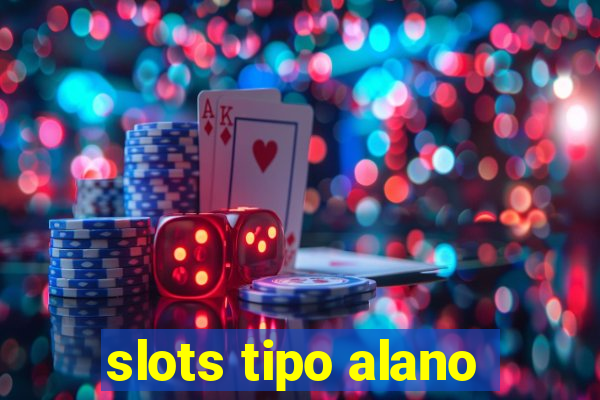 slots tipo alano